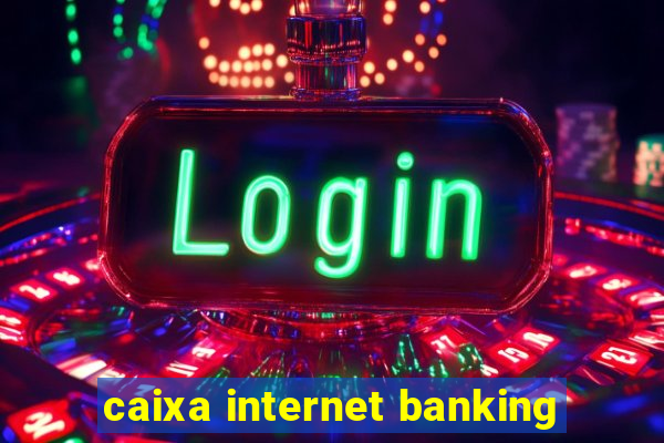 caixa internet banking